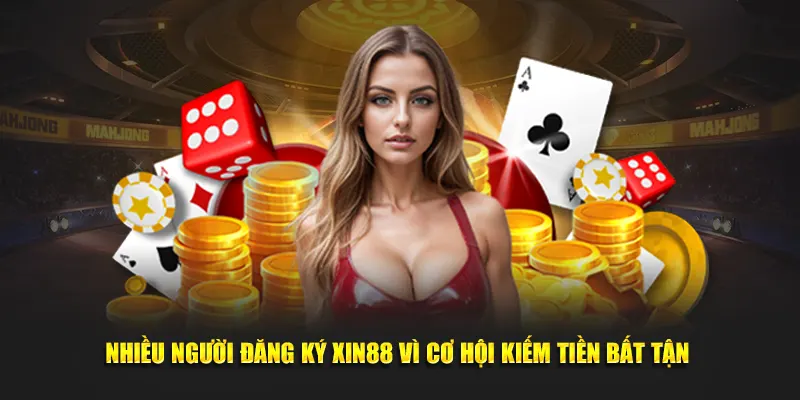 Nhiều người đăng ký Xin88 vì cơ hội kiếm tiền bất tận
